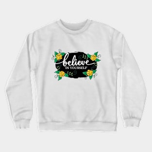 Believe in yourself hand lettering. Motivation poster. Crewneck Sweatshirt